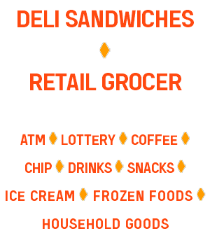 deli sandwiches ﷯ retail grocer atm ﷯ lottery ﷯ coffee ﷯ chip ﷯ drinks ﷯ snacks ﷯ ice cream ﷯ frozen foods ﷯ household goods